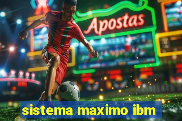 sistema maximo ibm